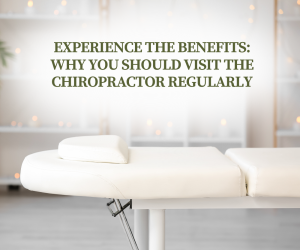 Experience the Benefits: Why You Should Visit the Chiropractor Regularly