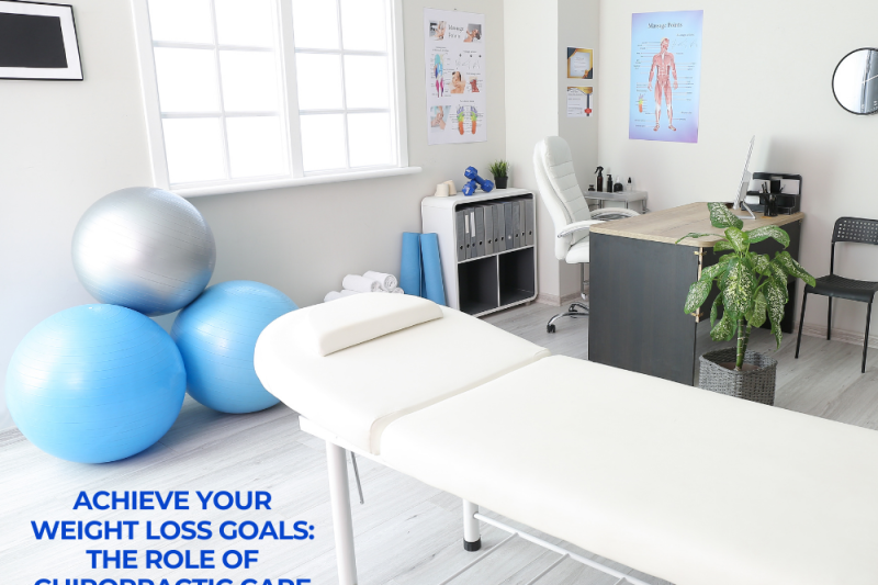 Achieve Your Weight Loss Goals: The Role of Chiropractic Care